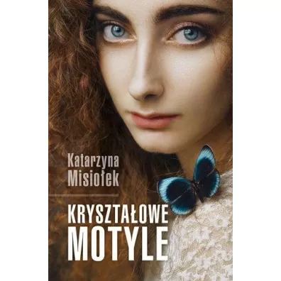 Kryszta�owe motyle - Katarzyna Misio�ek
