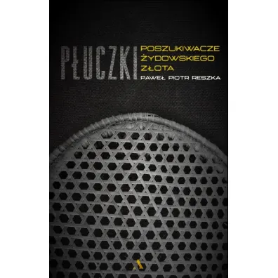 P�uczki. Poszukiwacze �ydowskiego z�ota - Pawe� Piotr Reszka