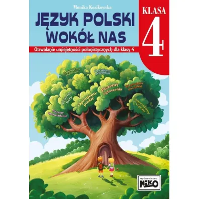 Jzyk polski wok nas. Utrwalanie umiejtnoci polonistycznych dla klasy 4 - Monika Kozikowska