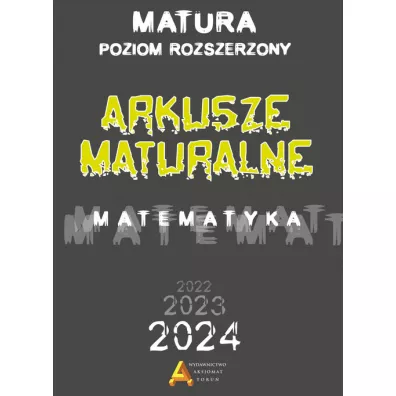 Matematyka. Arkusze maturalne. Matura od 2023 roku. Poziom rozszerzony - Piotr Nodzy�ski, Tomasz Mas�owski, Anna Toru�ska, El�bieta S�omi�ska, Janina Zelek