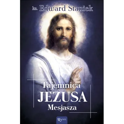 Tajemnica Jezusa Mesjasza - Edward Staniek