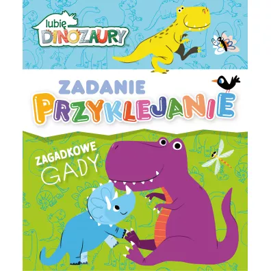 Lubi� Dinozaury. Zadanie Przyklejanie. Zagadkowe gady