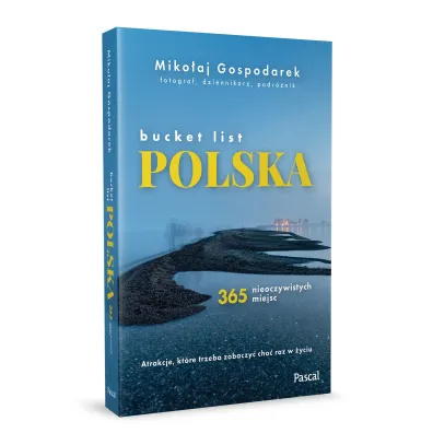 Bucket list Polska. 365 nieoczywistych miejsc
