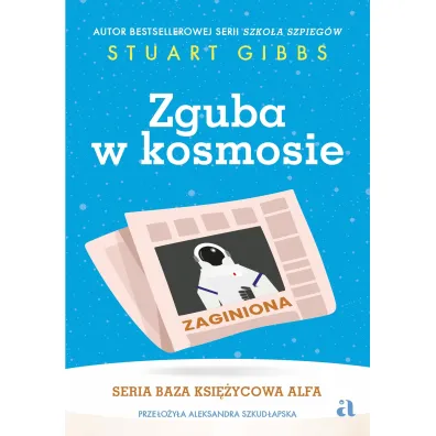 Zguba w kosmosie. Baza Ksi�ycowa Alfa. Tom 2