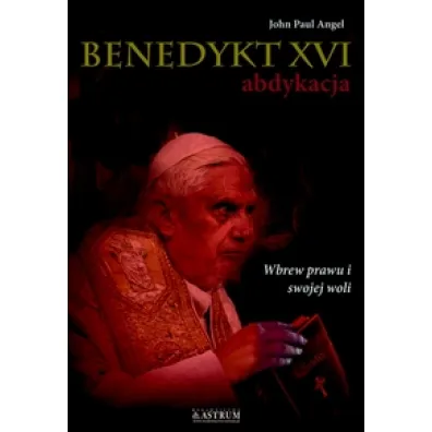 Benedykt XVI abdykacja cz.2 - Angel John Paul