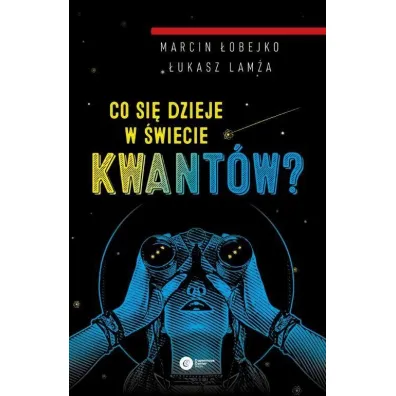 Co si� dzieje w �wiecie kwant�w? - �ukasz Lam�a