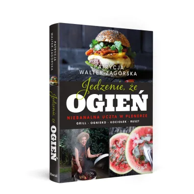 Jedzenie, �e ogie�. Niebanalna uczta w plenerze. Grill, ognisko, kocio�ek, ruszt