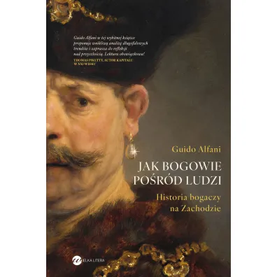 Jak bogowie po�r�d ludzi. Historia bogaczy na Zachodzie - Gudio Alfani