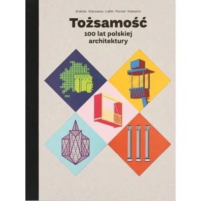 To�samo��. 100 lat polskiej architektury