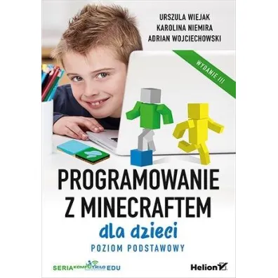 Programowanie z Minecraftem dla dzieci. Poziom podstawowy - Adrian Wojciechowski, Urszula Wiejak, Karolina Niemira