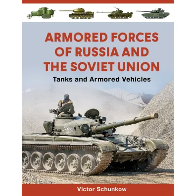Armored Forces of Russia and the Soviet Union - Victor  Schunkow