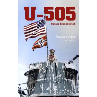 U-505. Prawda o wojnie na morzu - �ukasz Grze�kowiak