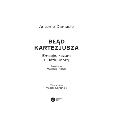 B��d Kartezjusza. Emocje, rozum i ludzki m�zg