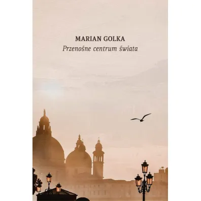 Przeno�nie centrum �wiata. Przypadki podr�ne - Marian Golka