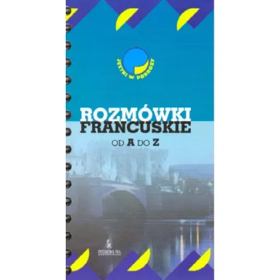 Rozm�wki francuskie od A do Z. J�zyki w podr�y - Adam Wola�ski, Anna Koz�owska, Joanna Zdanowicz