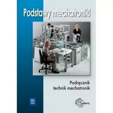 Podstawy mechatroniki. Podr�cznik technik mechatronik - Mariusz Olszewski