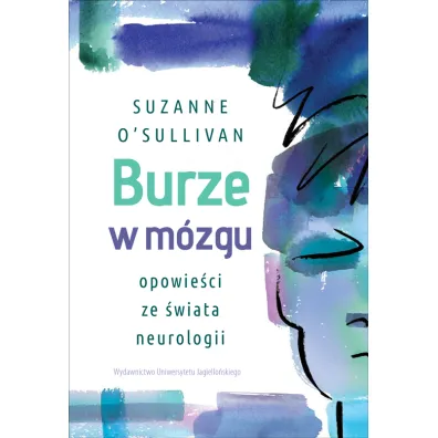 Burze w m�zgu. Opowie�ci ze �wiata neurologii - Suzanne O'Sullivan