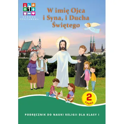 W imi� Ojca i Syna, i Ducha �wi�tego. Podr�cznik do nauki religii dla klasy 1. Cz�� 1 i 2 oraz Domownik