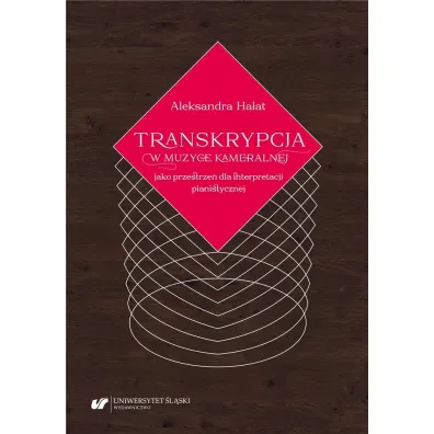 Transkrypcja w muzyce kameralnej jako przestrze�.. - Aleksandra Ha�at