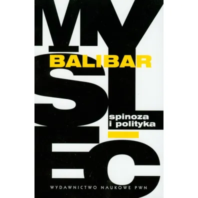 Spinoza i polityka - Balibar Etienne