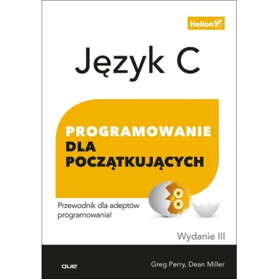 J�zyk C. Programowanie dla pocz�tkuj�cych - Perry Greg, Dean Miller