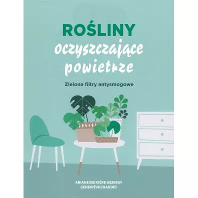 Roliny oczyszczajce powietrze - Ariene Boixiere-Asseray, Genevieve  Chaudet