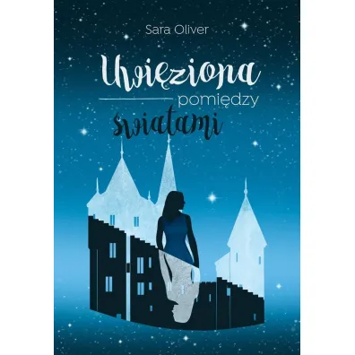 Uwi�ziona pomi�dzy �wiatami - Sara Oliver