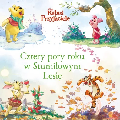 Cztery pory roku w Stumilowym Lesie. Disney Kubu� i Przyjaciele