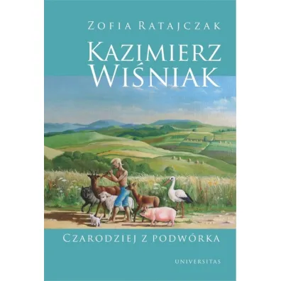Kazimierz Wi�niak. Czarodziej z podw�rka - Zofia Ratajczak