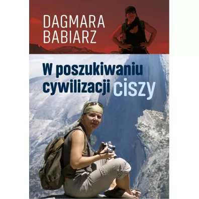 W poszukiwaniu cywilizacji ciszy - Dagmara Babiarz