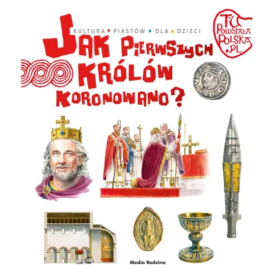 Tu powsta�a Polska. Jak pierwszych kr�l�w koronowano?