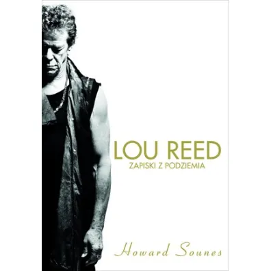Lou Reed. Zapiski z podziemia - Howard Sounes
