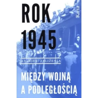 Rok 1945 Mi�dzy wojn� a podleg�o�ci� - Marta Markowska