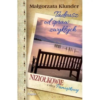 Tadeusz od spraw zwyk�ych. Nizio�kowie z ulicy Pami�tkowej. Tom 4 - Ma�gorzata Klunder