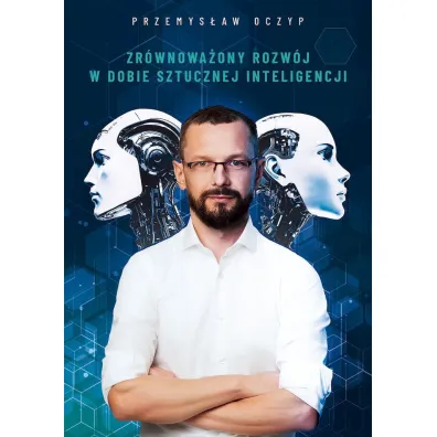 Zr�wnowa�ony rozw�j w dobie sztucznej inteligencji - Przemys�aw  Oczyp