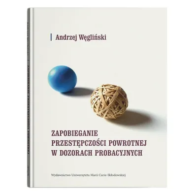 Zapobieganie przest�pczo�ci powrotnej w dozorach probacyjnych - Andrzej W�gli�ski