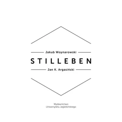 Stilleben - Jakub Woynarowski, Jan K Argasi�ski