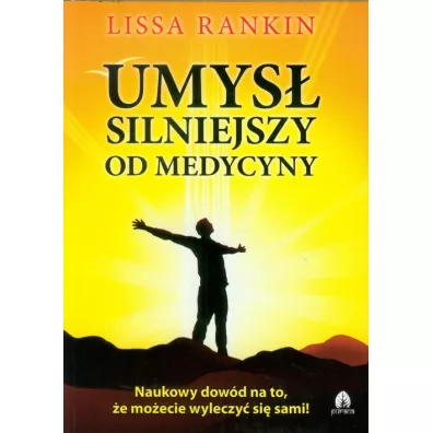 Umys silniejszy od medycyny - Lissa Rankin