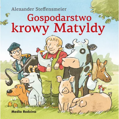 Gospodarstwo krowy Matyldy - Alexander Steffensmeier, Emilia  Kledzik