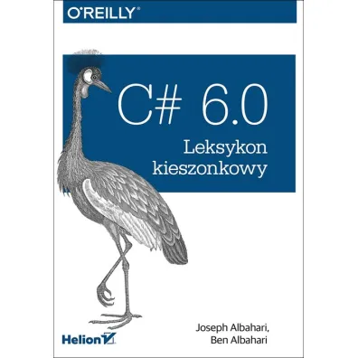 C# 6.0 Leksykon kieszonkowy - Ben Albahari, Joseph Albahari