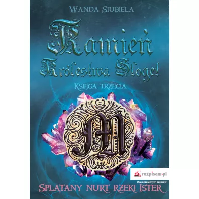 Spltany nurt rzeki Ister. Kamie Krlestwa Sloget. Tom 3 - Wanda  Siubiela
