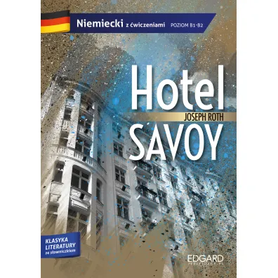 EDGARD. Niemiecki. Hotel Savoy. Adaptacja Klasyki z �wiczeniami. Poziom B1-B2