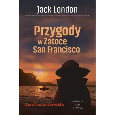 Przygody w Zatoce San Francisco - Jack London