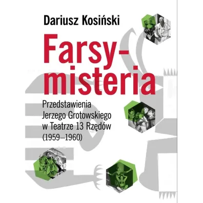 Farsy-misteria Przedstawienia Jerzego Grotowskiego - Dariusz Kosi�ski