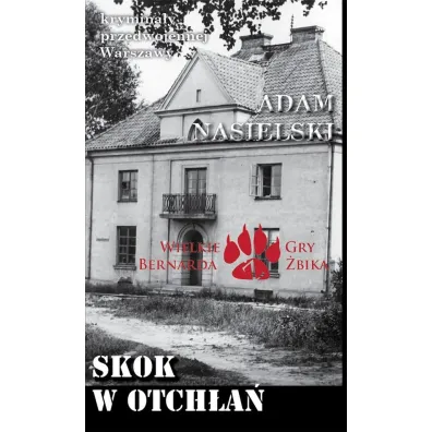 Krymina�y przedwojennej W-wy. Skok w otch�a� - Adam Nasielski