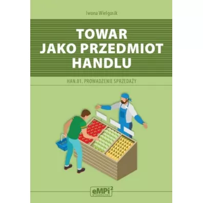 Towar jako przedmiot handlu. Kwalifikacja HAN.01 - Iwona Wielgosik