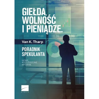 Gie�da, wolno�� i pieni�dze. Poradnik spekulanta - Van K. Tharp