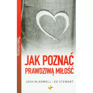 Pierwsza pomoc. Jak pozna� prawdziw� mi�o�� - Josh McDowell, Stewart Ed