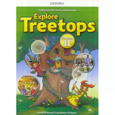 Explore Treetops. J�zyk angielski. Podr�cznik dla szko�y podstawowej dla klasy II - Sarah Howell, Lisa Kester-Dodgson