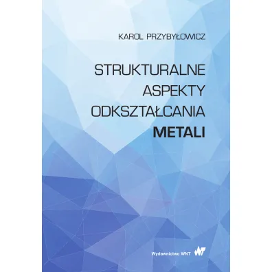 Strukturalne aspekty odkszta�cania metali - Karol Przyby�owicz